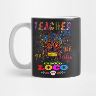 Teacher Life Got Me Feeling un PocoLoco school Mug